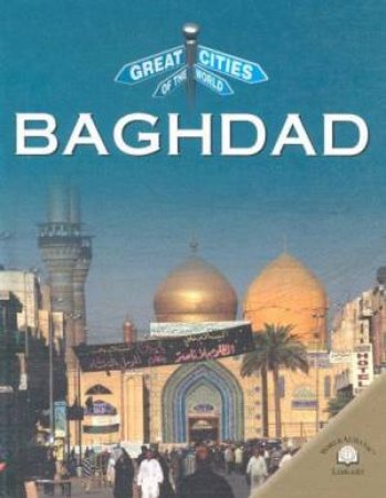 Great Cities Of The World: Baghdad by Unknown