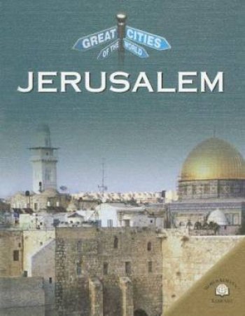 Great Cities Of The World: Jerusalem by Unknown