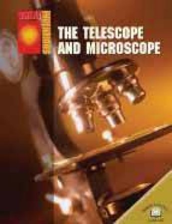 Great Inventions: The Telescope And Microscope by Unknown