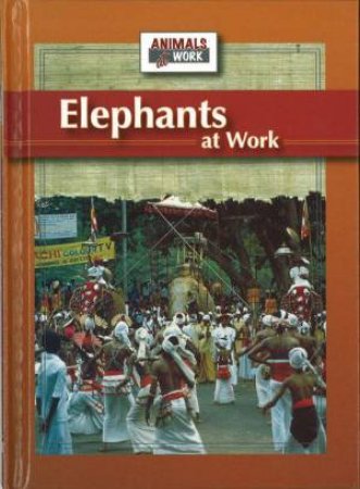 Animals At Work: Elephants At Work by Julia Barnes