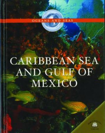 Oceans And Seas: Caribbean Sea And Gulf Of Mexico by Jen Green