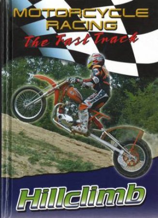 Motorcycle Racing: The Fast Track: Hillclimb by Jim Mezzanotte