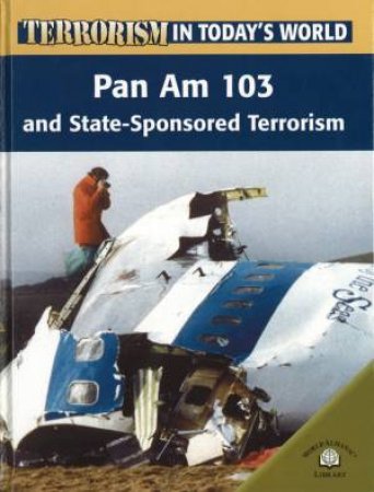 Terrorism In Today's World: Pan Am 103 And State-Sponsored Terrorism by Michael Paul