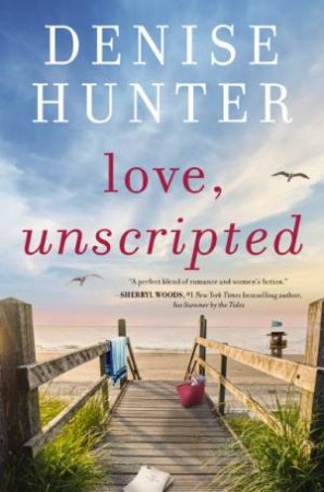 Love Unscripted by Denise Hunter