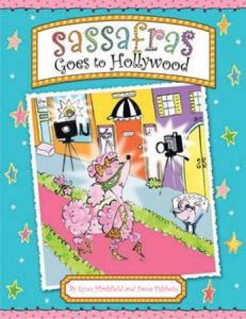 Sassafras Goes To Hollywood by Lynn Hirshfield & Dena Fishbein