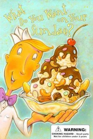 What Do You Want On Your Sundae? by William Boniface