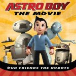 Astroboy Our Friends the Robots