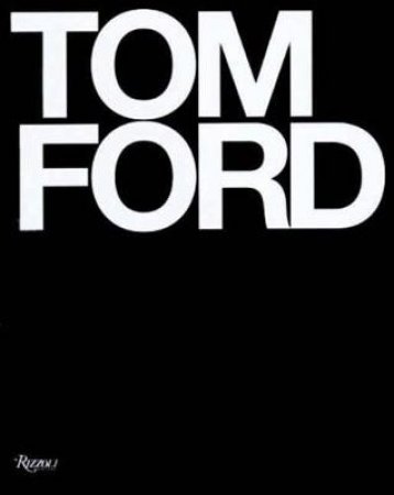 Tom Ford by Tom Ford & Anna Wintour & Graydon Carter & Bridget Foley