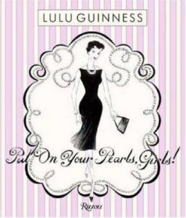 Put On Your Pearls, Girls! by Lulu Guinness