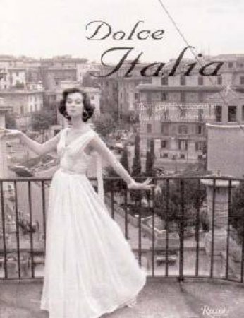 Dolce Italia: The Beautiful Life Of Italy In The Fifties And Sixties by Giocanna Bertelli