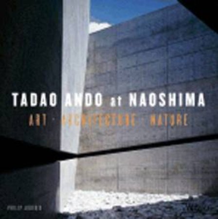 Tadao Ando At Naoshima by Philip Jodidio