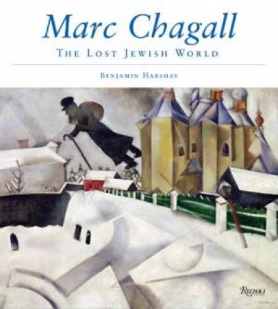 Marc Chagall: The Lost Jewish World by Benjamin Harshav