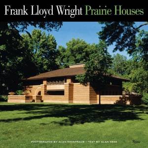 Frank Lloyd Wright Prairie Houses by Alan Hess & Alan Weintraub