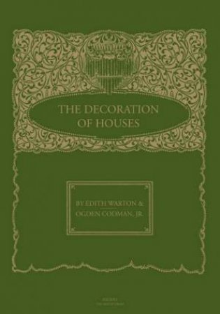 The Decoration Of Houses by Edith Wharton & Odgen Codman Jr