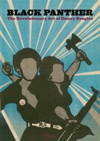 Black Panther: The Revolutionary Art Of Emory Douglas by Sam Durant