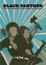 Black Panther The Revolutionary Art Of Emory Douglas