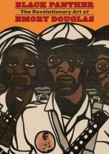 Black Panther The Revolutionary Art Of Emory Douglas