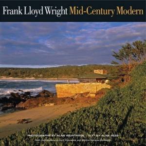 Frank Lloyd Wright: Mid-Century Modern by Alan Hess