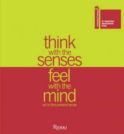 Think With The Senses Feel With The Mind: Art In The PresentTense by Robert Storr