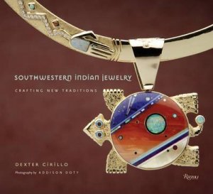 Southwestern Indian Jewelry by Dexter and Doty, Addison Cirillo