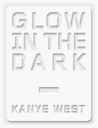 Kanye West: Glow in the Dark by Kanye West