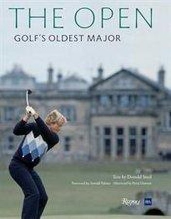 Open, The: 150 Years of Golf's Oldest Major by Donald Steel