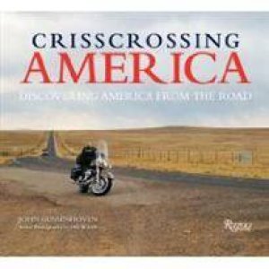 Crisscrossing America: Discovering America From The Road by John Gussenhoven