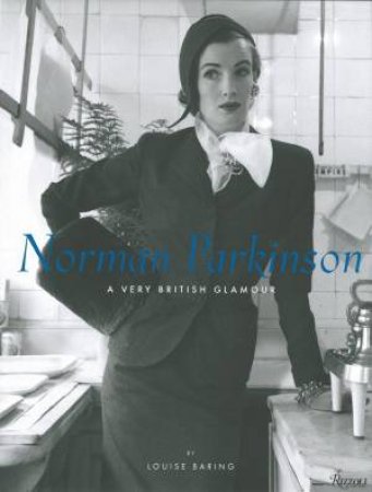 Norman Parkinson: A Very British Glamour by Louise Baring