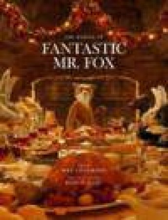 Fantastic Mr. Fox: The Making of the Motion Picture by Wes Anderson