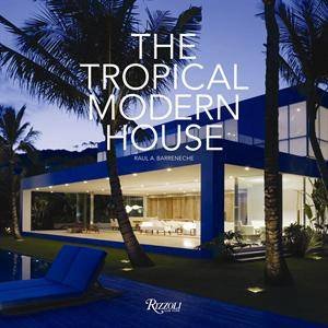 The Tropical Modern House by Raul Barreneche