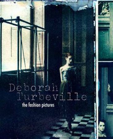 Deborah Turbeville: The Fashion Pic by Deborah Turbeville