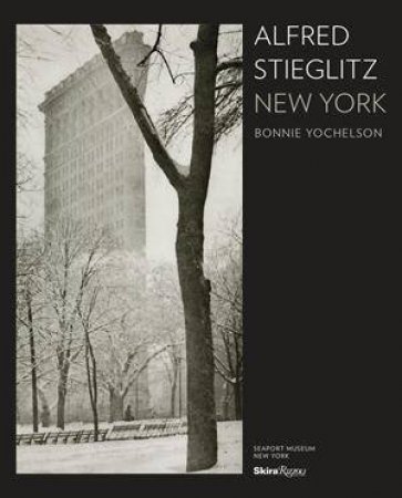 Alfred Stieglitz New York by Bonnie Yochelson