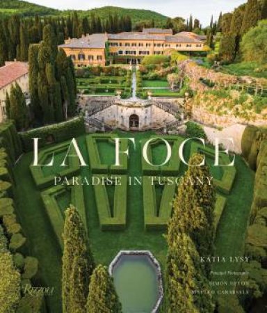 La Foce by Katia Lysy & BENEDETTA ORIGO & Simon Upton & MATTEO CARASSALE