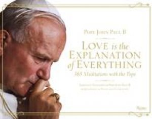 Love is the Explanation of Everythi by Pope John Paul II 