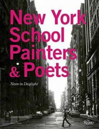 The New York School: Painters and Poets: Neon In Daylight by Jenni Quilter