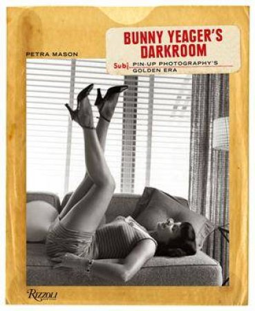 Bunny Yeager'S Darkroom by Petra Mason