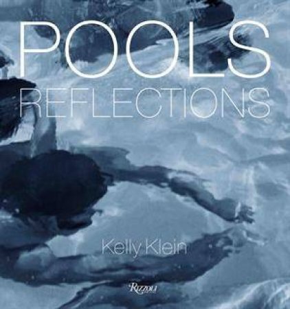 Pools: Reflections by Kelly Klein