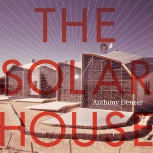 The Solar House by Anthony Denzer