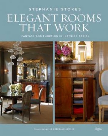 Elegant Rooms That Work by Stephanie Stokes & Jorge S Arango