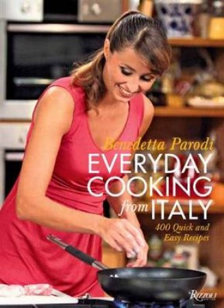 Everyday Cooking from Italy by Benedetta Parodi