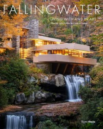 Fallingwater by Justin Gunther & Scott W. Perkins & Donald Albrecht & Jeannine Falino & James Oles & JENNIFER WAY & CHARLOTTE ASHBY & REBECCA HAGEN