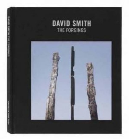 David Smith: The Forgings by Hal Foster