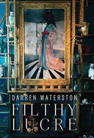 Darren Waterston: Filthy Lucre by Susan Cross