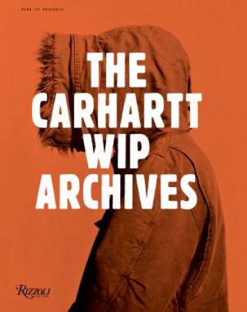 The Carhartt WIP Archives: Work In Progress by Hiroshi Fujiwara