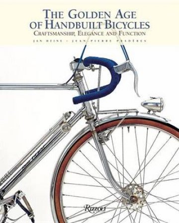 The Golden Age of Handbuilt Bicycles by Jan Heine