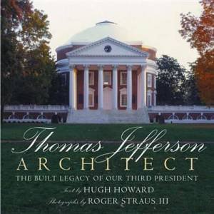 Thomas Jefferson: Architect by Hugh Howard