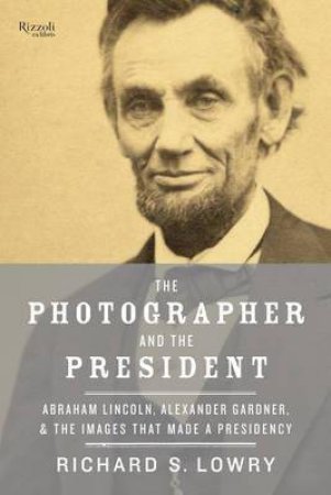 The Photographer and the President by Richard Lowry