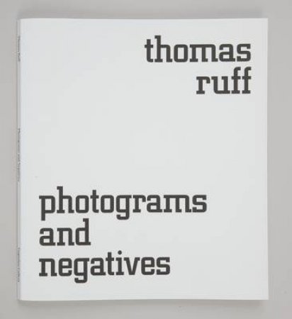 Thomas Ruff: Photograms and Negatives by Thomas Ruff