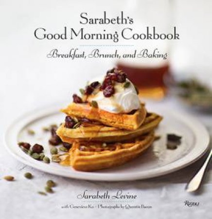 Sarabeth's Good Morning Cookbook by Sarabeth Levine