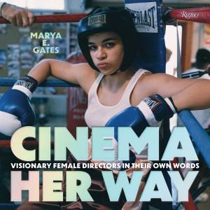 Cinema Her Way by Marya E. Gates & ALEX KITTLE